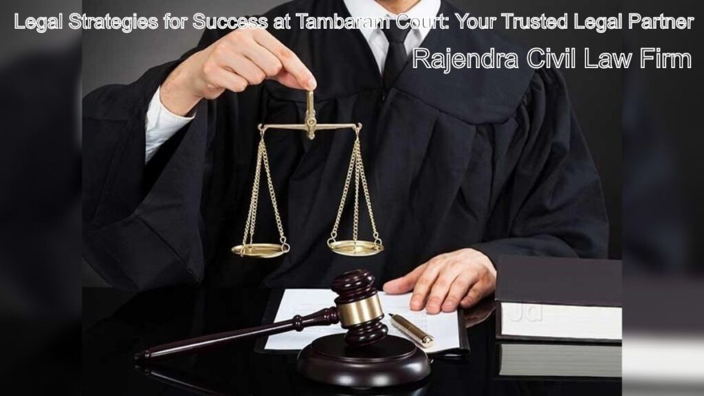 Legal Strategies for Success at Tambaram Court: Your Trusted Legal Partner