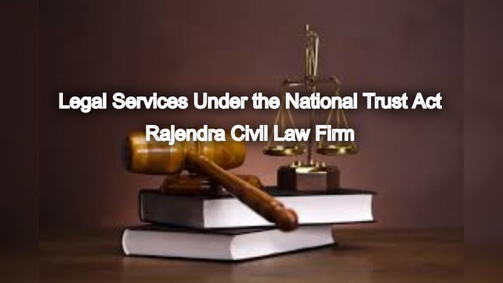 Legal Services Under the National Trust Act: Safeguarding Rights and Welfare