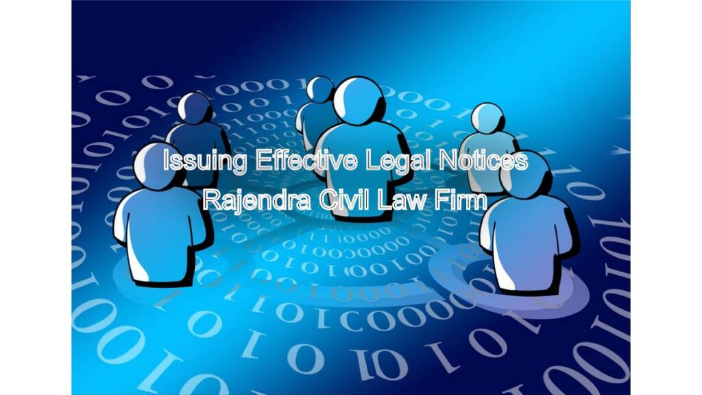 Issuing Legal Notices: Expert Guidance for Effective Communication